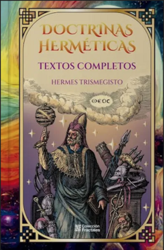 Doctrinas Herméticas - Textos Completos - Hermes Trismegisto