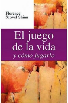 El Juego de la Vida y Cómo Jugarlo Florence Scovel Shinn