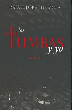 Las Tumbas y Yo Rafael Loret de Mola Libro Nuevo