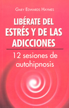 Liberate del estrés y de las adicciones Gary Edwards Haymes Libro Nuevo