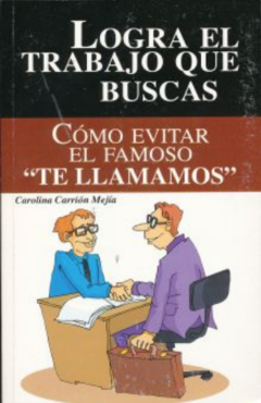 Logra el trabajo que buscas Carolina Carrión Mejía Libro Nuevo