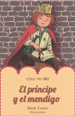 El príncipe y el mendigo Mark Twain Clásicos para Niños Ilustrado
