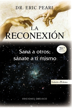 La Reconexión Dr Eric Pearl Sana a Otros Sánate a tí mismo