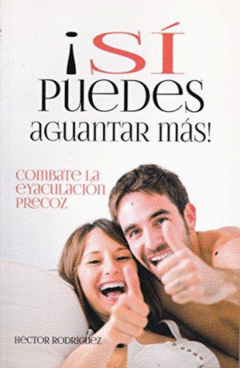 Sí puedes aguantar más Combate la eyaculación precoz Héctor Rodríguez Libro Nuevo