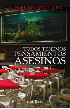 Todos Tenemos Pensamientos Asesinos Eusebio Ruvalcaba Libro Nuevo