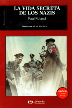 La vida secreta de los nazis Paul Rolanad