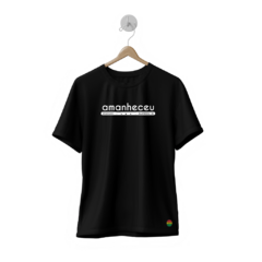 Camiseta Amanheceu