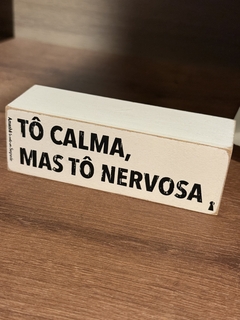 Placa box Tô calma , mas tô nervosa - comprar online