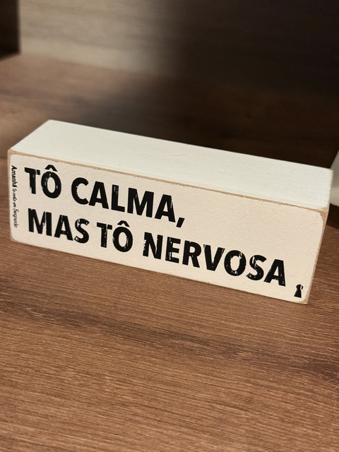 Placa box Tô calma , mas tô nervosa - comprar online