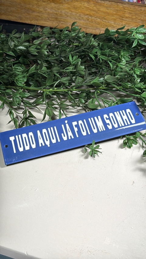 Plaquinha Tudo aqui já foi um sonho - comprar online