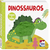 Animais Fofuchos - Toque e Sinta: Dinossauros