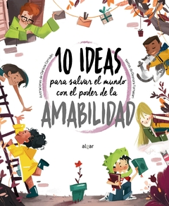 10 ideas para salvar el mundo con el poder de la AMABILIDAD.-