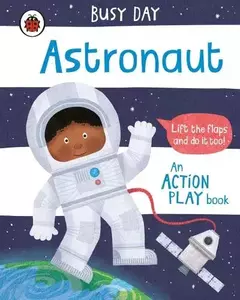 ASTRONAUT - BUSY DAY - AN ACTION PLAY BOOK