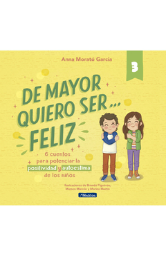 DE MAYOR QUIERO SER ... FELIZ 3 - 6 CUENTOS PARA POTENCIAR LA POSITIVIDAD Y AUTOESTIMA DE LOS NINOS