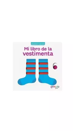 Pequeños curiosos: Mi libro de la vestimenta.-