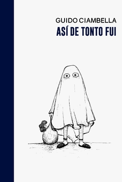 Así de tonto fui - Guido Ciambella