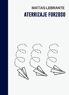 ATERRIZAJE FORZOSO - Matías Lebrante