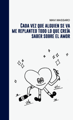 Cada vez que alguien se va me replanteo todo lo que creía saber sobre el amor - Mavi Massaro