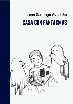Casa con fantasmas - Juan Santiago Avendaño