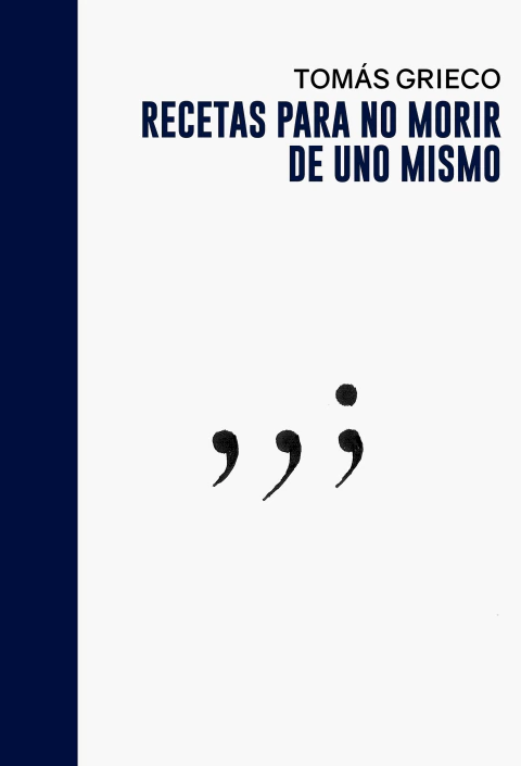 Recetas para no morir de uno mismo - Tomás Grieco - (preventa)