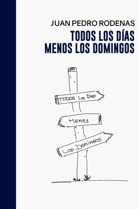 EBOOK TODOS LOS DIAS MENOS LOS DOMINGOS - JUAN PEDRO RODENAS