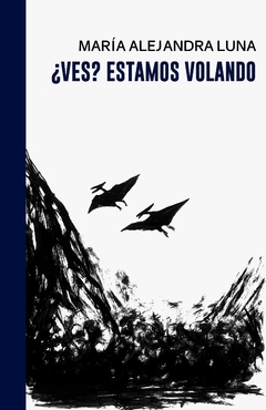 ¿VES? ESTAMOS VOLANDO - MARÍA ALEJANDRA LUNA