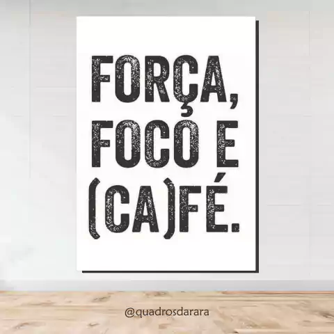 Placa Decorativa em MDF 21x30 | FORÇA, FOCO E CAFÉ