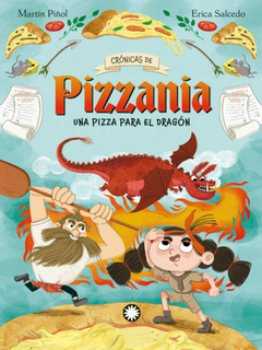 Crónicas de pizzania 1: Una pizza para el dragón