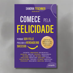 Livro "Comece pela Felicidade" - Porque ser Feliz Precede o Verdadeiro Sucesso