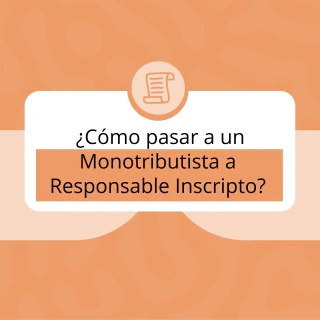 Curso Cómo pasar a un Monotributista a Responsable Inscripto