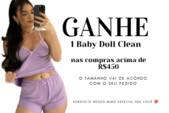 Compre 450 e ganhe um baby doll clean