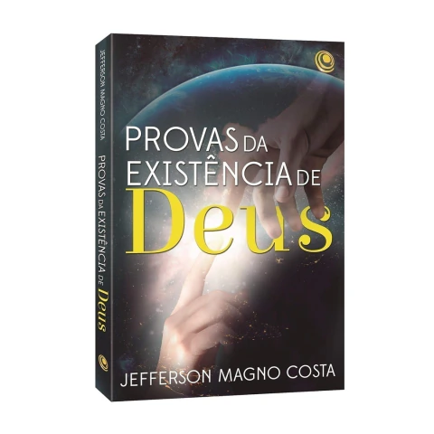 PROVAS DA EXISTENCIA DE DEUS - Jefferson Magno