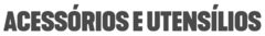 Banner da categoria - Acessórios e Utensílios