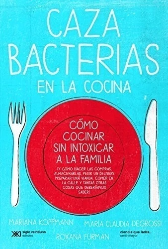Col. Ciencia que ladra / Serie mayor - Cazabacterias en la cocina