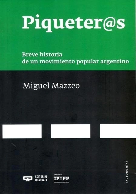 PIQUETEROS. Breve historia de un movimiento popular argentino