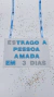 Estrago a pessoa amada em 3 dias