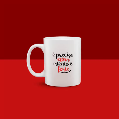 Caneca Atento e forte