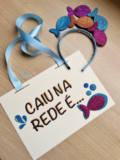 Tiara + plaquinha Caiu na Rede, é Peixe