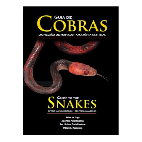 Guia de cobras da região de Manaus- Amazônia Central = Guide to the snakes of the Manaus region - Central Amazonia