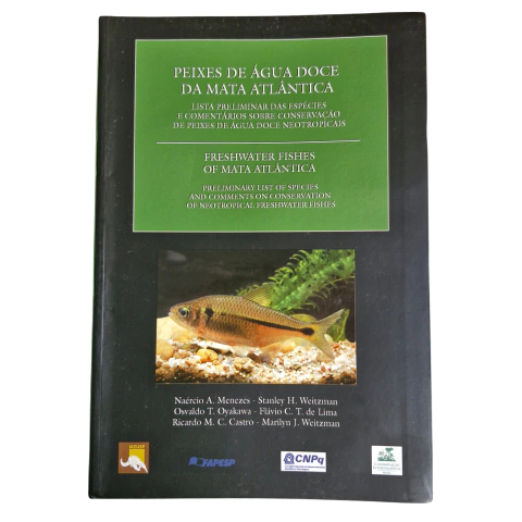 Peixes de Água Doce da Mata Atlântica: Lista Preliminar das Espécies e Comentários Sobre Conservação de Peixes de Agua Doce Neotropicais