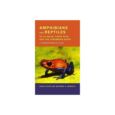 Amphibians and Reptiles of La Selva, Costa Rica, and the Caribbean Slope: A Comprehensive Guide - comprar online