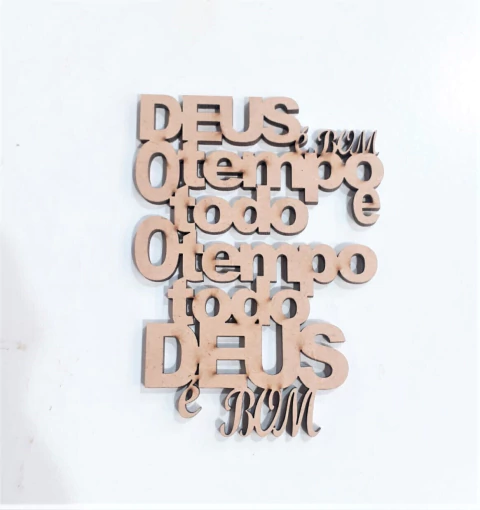 FRASE DEUS É BOM O TEMPO TODO, O TEMPO TODO DEUS E BOM 10CM