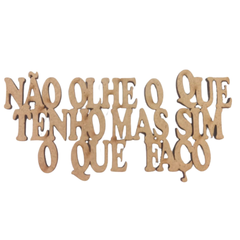FRASE NÃO OLHE O QUE TENHO MAS SIM O QUE FACO 10CM