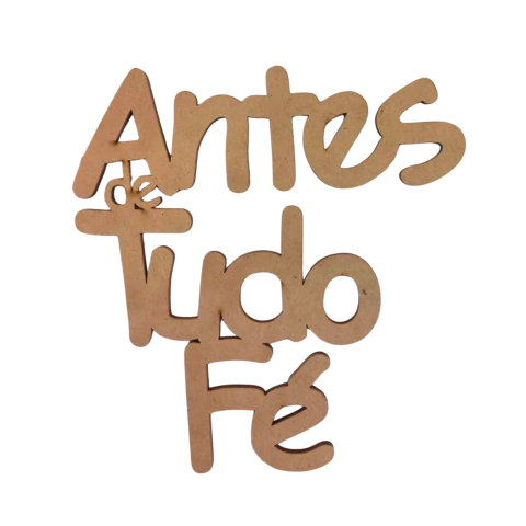FRASE ANTES DE TUDO FÉ (TAMANHOS)