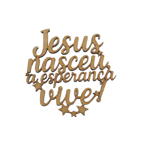 Frase MDF Jesus Nasceu, a Esperança Vive 12x12cm