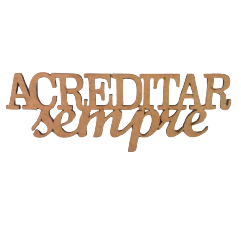 FRASE ACREDITAR SEMPRE 15X5,5CM