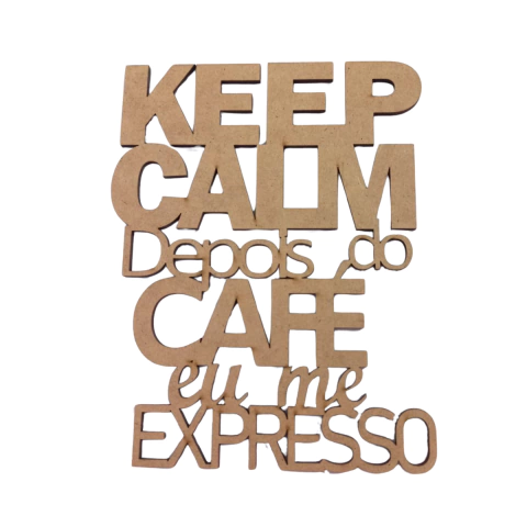 FRASE KEEP CALM DEPOIS DO CAFE EU ME EXPRESSO 15CM