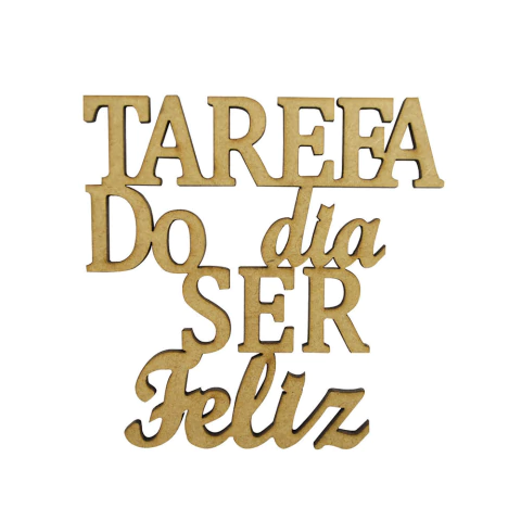 FRASE TAREFA DO DIA SER FELIZ 10CM