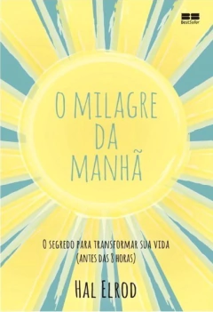 O milagre da manhã: O segredo para transformar sua vida (antes das 8 horas)