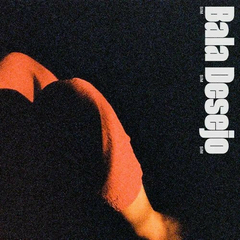 LP Bala Desejo – Sim Sim Sim (2022)